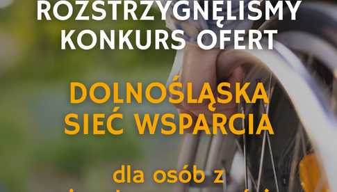 Tytuł Konkurs na Dolnośląską Sieć Wsparcia dla osób dotkniętych nagłą niepełnosprawnością rozstrzygnięty!