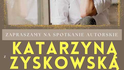 Spotkanie autorskie z Katarzyną Zyskowską