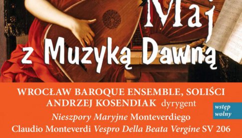 21.05.: koncert w ramach XXXI Festiwalu Maj z Muzyką Dawną