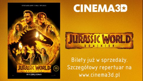 Już dziś kupisz w Cinema3D bilety na „Jurassic World: Dominion