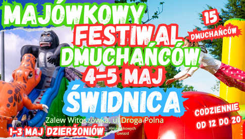 4-5.05, Świdnica: Majówkowy Festiwal Dmuchańców