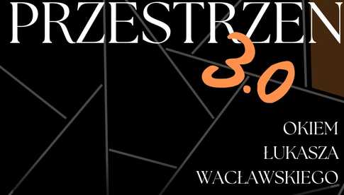 8.11, Strzegom: Wernisaż wystawy Ł. Wacławskiego Czas\'o\'Przestrzeń