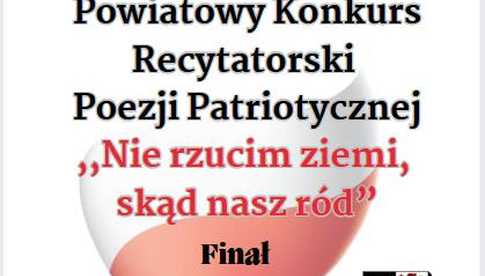 7.11, Świdnica: Finał Powiatowego Konkursu Recytatorskiego Poezji Patriotycznej Nie rzucim ziemi, skąd nasz ród