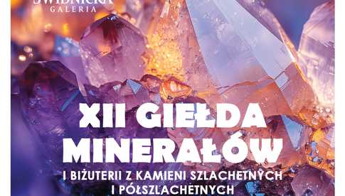 Przed nami XII Giełda Minerałów i biżuterii z kamieni szlachetnych i półszlachetnych.