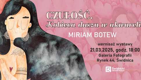 21.03, Świdnica: Wernisaż wystawy prac Miriam Botew Czułość. Kobieca dusza w akwareli