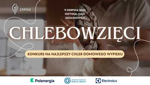 Chlebowzięci - konkurs na najlepszy chleb rozstrzygnięty zostanie podczas Festiwalu Mąki w Siedlimowicach
