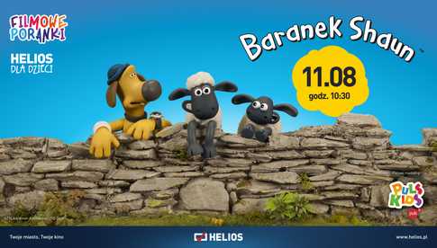 11.08, Filmowe Poranki w kinach Helios: BARANEK SHAUN cz. 2