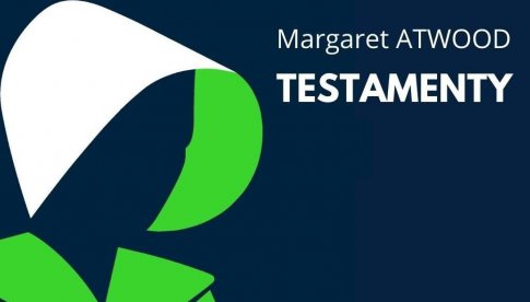 ZACZYTANI: Margaret Atwood, Testamenty