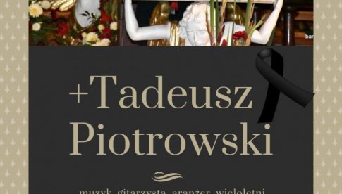 Zmarł Tadeusz Piotrowski  