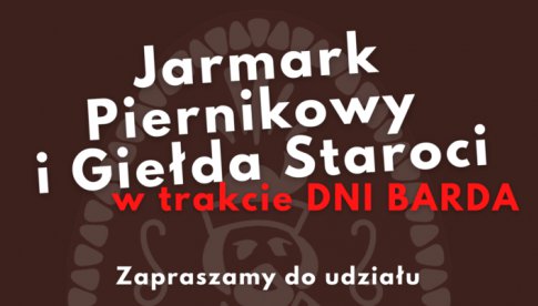 Zapraszamy wystawców na Jarmark Piernikowy i Giełdę Staroci do Barda
