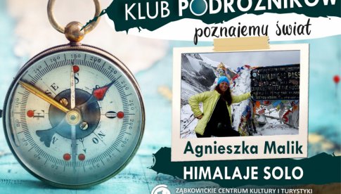 Klub Podróżników: Agnieszka Malik Himalaje Solo 