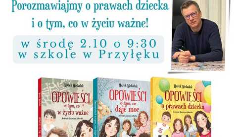 02.10, Marek Michalak odwiedzi szkołę w Przyłęku – wyjątkowa okazja do rozmowy o prawach dziecka