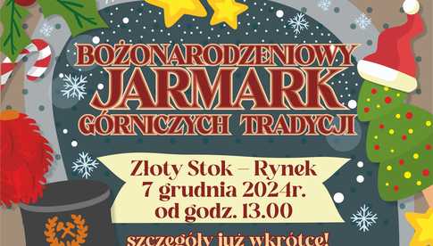 07.12, Bożonarodzeniowy Jarmark Górniczych Tradycji w Złotym Stoku