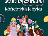 EduBiblioSfera: Feminatywy – wymysł czy językowa tradycja?