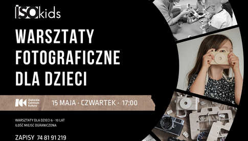 15.05, Ziębice: Bezpłatne warsztaty fotograficzne dla dzieci ISO Kids
