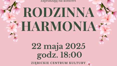 22.05, Ziębice: Koncert Rodzinna Harmonia